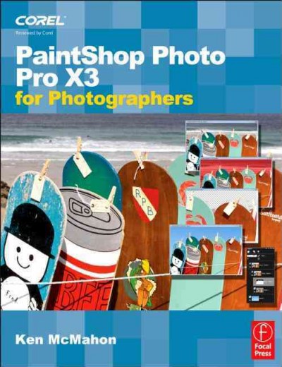 PaintShop Photo Pro X3 for photographers / Ken McMahon.