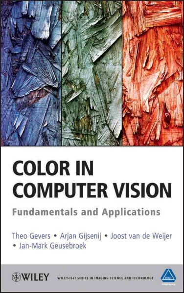Color in computer vision : fundamentals and applications / Theo Gevers [and others].