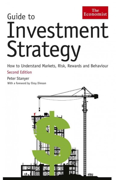 Guide to investment strategy : how to understand markets, risk, rewards and behaviour / Peter Stanyer.