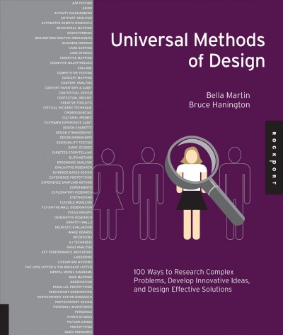 Universal methods of design : 100 ways to research complex problems, develop innovative ideas, and design effective solutions / Bella Martin, Bruce Hanington.