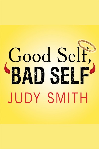 Good self, bad self : transforming your worst qualities into your biggest assets / Judy Smith.