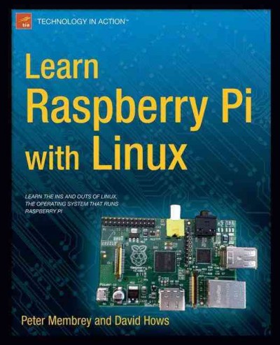 Learn Raspberry Pi with Linux / Peter Membrey, David Hows.