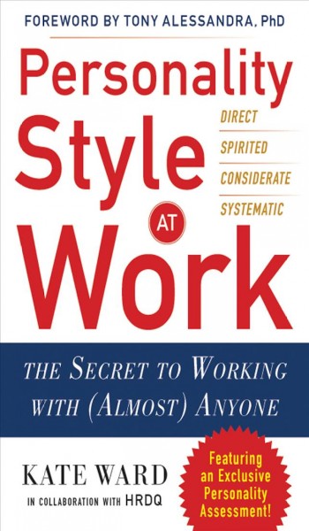 Personality style at work : the secret to working with (almost) anyone / Kate Ward.