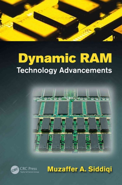 Dynamic RAM : technology advancements / Muzaffer A. Siddiqi.
