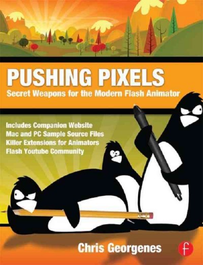 Pushing pixels : secret weapons for the modern animator / Chris Georgenes.