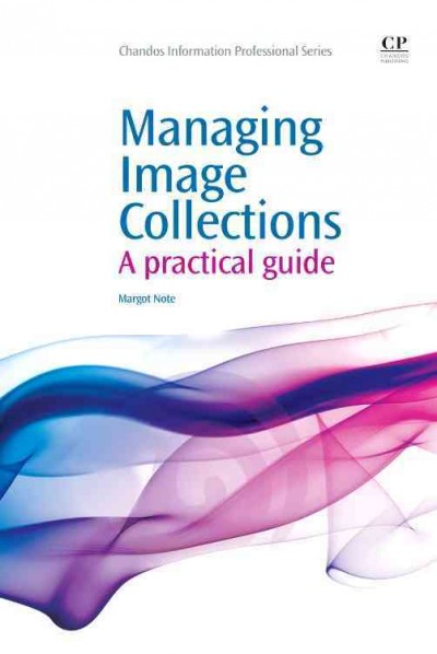 Managing image collections : a practical guide / Margot Note.