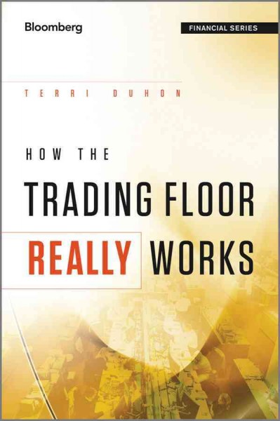 How the trading floor really works / Terri Duhon.