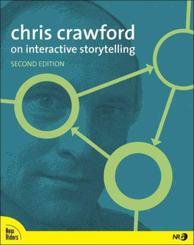 Chris Crawford on interactive storytelling / Chris Crawford.