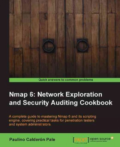 Nmap 6 : network exploration and security auditing Cookbook / Paulino Calderón Pale.