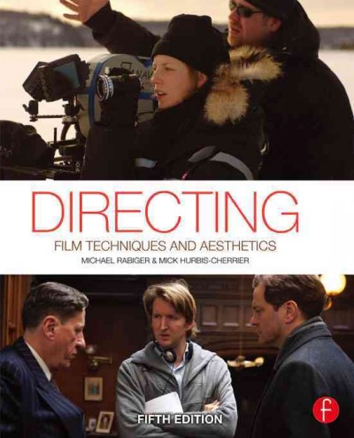 Directing : film techniques and aesthetics / Michael Rabiger, Mick Hurbis-Cherrier ; illustrated by Gustavo Mercado.
