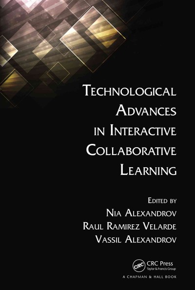 Technological advances in interactive collaborative learning / edited by Nia Alexandrov, Raul Ramirez Velarde, Vassil Alexandrov.