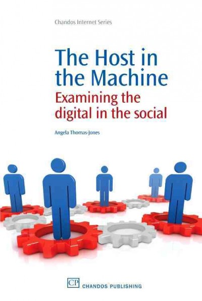 The host in the machine : examining the digital in the social / Angela Thomas-Jones.