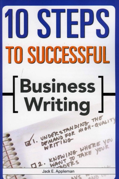 10 steps to successful business writing / Jack E. Appleman.