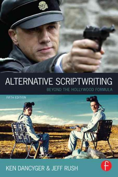 Alternative scriptwriting : beyond the Hollywood formula / Ken Dancyger, Jeff Rush.