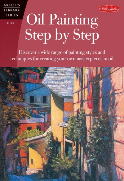 Oil painting step by step / with Anita Hampton [and others].