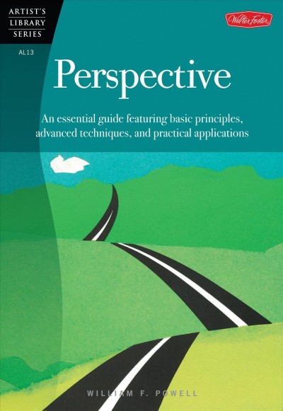 Perspective : an essential guide featuring basic principles, advanced techniques, and practical applications / by William F. Powell.