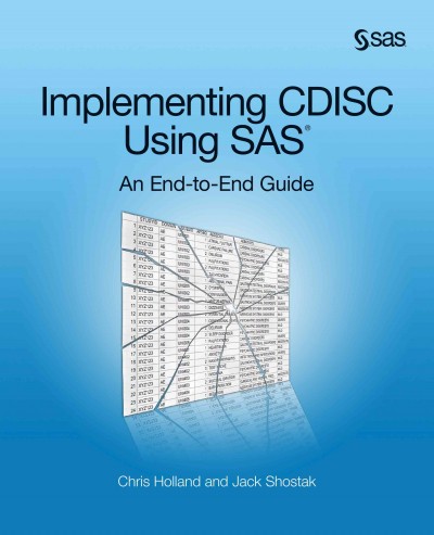 Implementing CDISC using SAS : an end-to-end guide / Chris Holland and Jack Shostak.