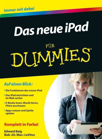 Das neue iPad für Dummies / Edward C. Baig und Bob LeVitus ; Übersetzung aus dem Amerikanischen von Jutta Schmidt und Britta Kremke.