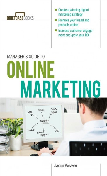 Manager's guide to online marketing / Jason D. Weaver.