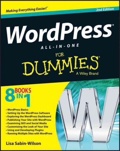 WordPress all-in-one for dummies / Lisa Sabin-Wilson.