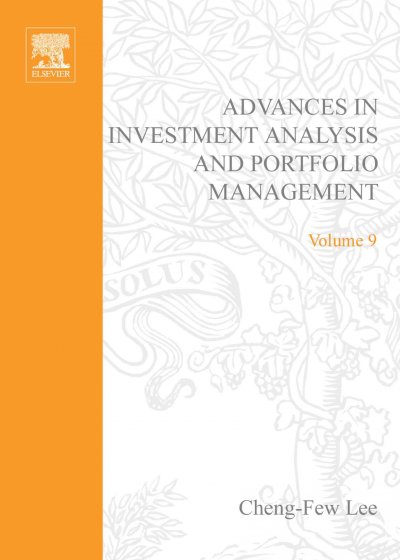 Advances in investment analysis and portfolio management. Volume 9 / edited by Cheng-Few Lee.