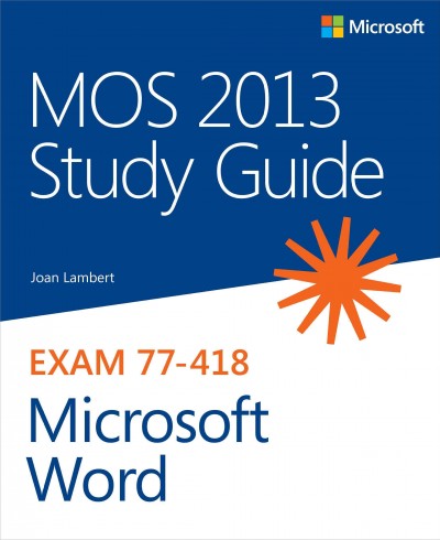 MOS 2013 study guide for Microsoft Word / Joan Lambert.