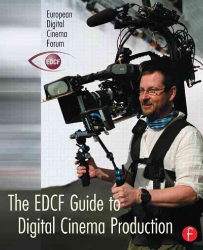 The EDCF guide to digital cinema production / edited by Lasse Svanberg.