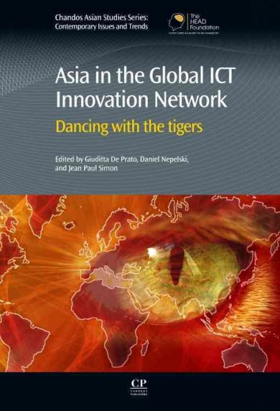 Asia in the global ICT innovation network : dancing with the tigers / edited by Giuditta De Prato, Daniel Nepelski and Jean Paul Simon.