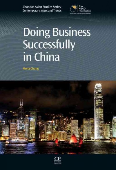 Doing business successfully in China / Mona Chung.