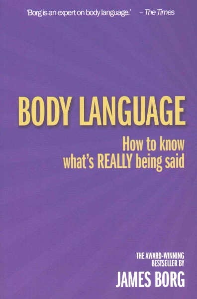 Body language : how to know what's really being said / James Borg.