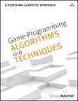 Game programming algorithms and techniques : a platform-agnostic approach / Sanjay Madhav.