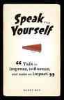 Speak for yourself : talk to impress, influence and make an impact / Harry Key.