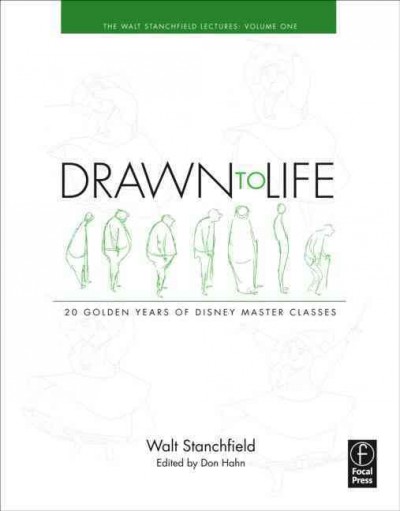 Drawn to life : 20 golden years of Disney master classes / Walt Stanchfield ; edited by Don Hahn.