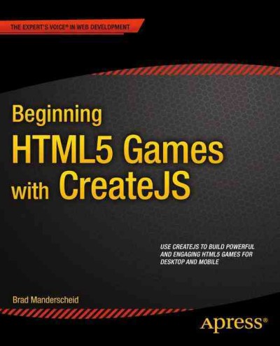 Beginning HTML5 games with CreateJS / Brad Manderscheid.