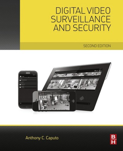 Digital video surveillance and security / Anthony C. Caputo ; Brian Romer, acquiring editor ; Keira Bunn, editorial project manager ; Russell Purdy, designer.