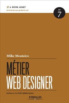 Métier web designer / Mike Monteiro ; préface de Erik Spiekermann.