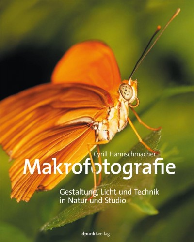 Makrofotografie : Gestaltung, Licht und Technik in Natur und Studio.