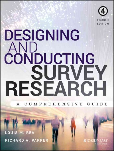 Designing and conducting survey research : a comprehensive guide / Louis M. Rea, Richard A. Parker.