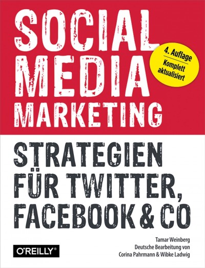 Social media marketing : strategien für Twitter, Facebook & Co. / Tamar Weinberg, Corina Pahrmann, Wibke Ladwig [translator].