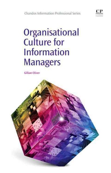 Organisational culture for information managers / Gillian Oliver.
