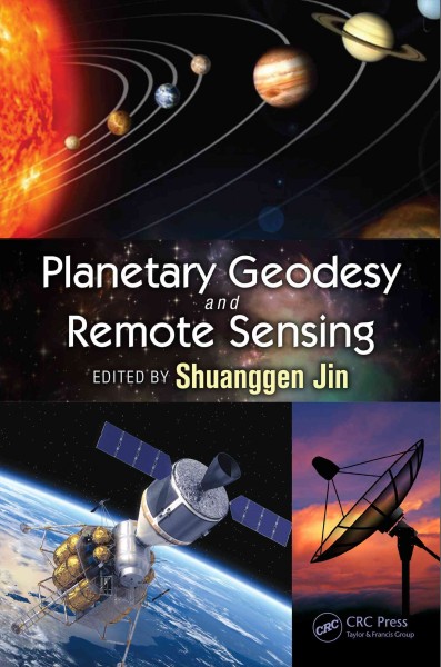 Planetary geodesy and remote sensing / edited by Shuanggen Jin.