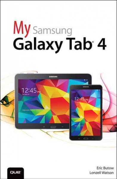 My Samsung Galaxy Tab 4 / Eric Butow, Lonzell Watson.