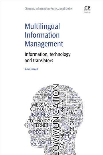 Multilingual information management : information, technology and translators / Ximo Granell.