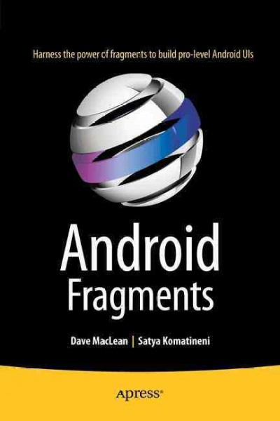 Android fragments / Dave MacLean, Satya Komatineni.