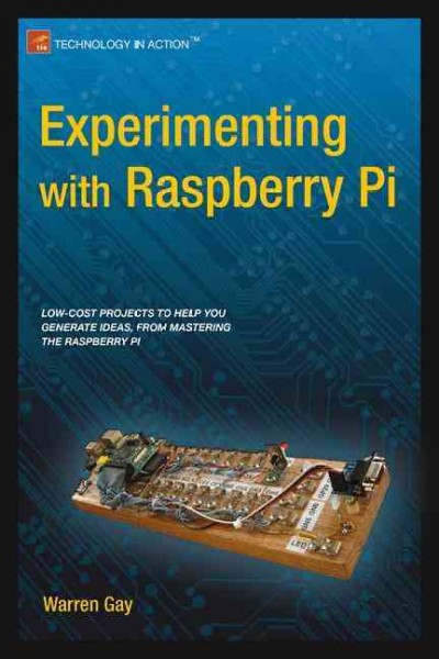 Experimenting with Raspberry Pi / Warren W. Gay.