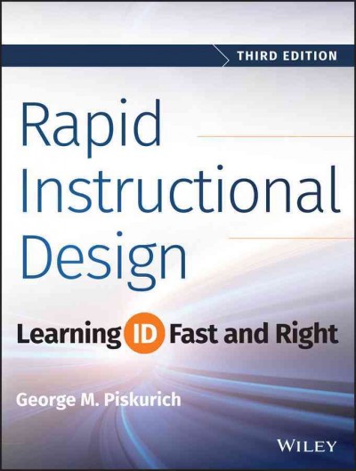 Rapid Instructional Design : Learning ID Fast and Right / George M. Piskurich.