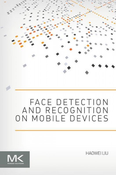 Face detection and recognition on mobile devices / Haowei Liu.