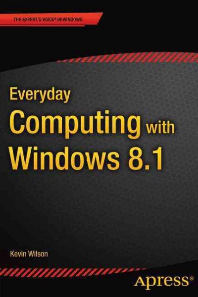 Everyday computing with Windows 8.1 / Kevin Wilson.