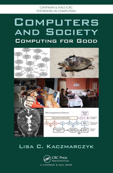 Computers and society : computing for good / Lisa C. Kaczmarczyk.