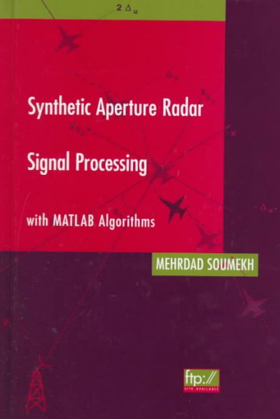 Synthetic aperture radar signal processing with MATLAB algorithms / Mehrdad Soumekh.